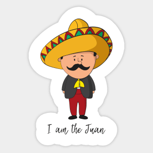 I Am The Juan- Funny Mexican Gift Sticker